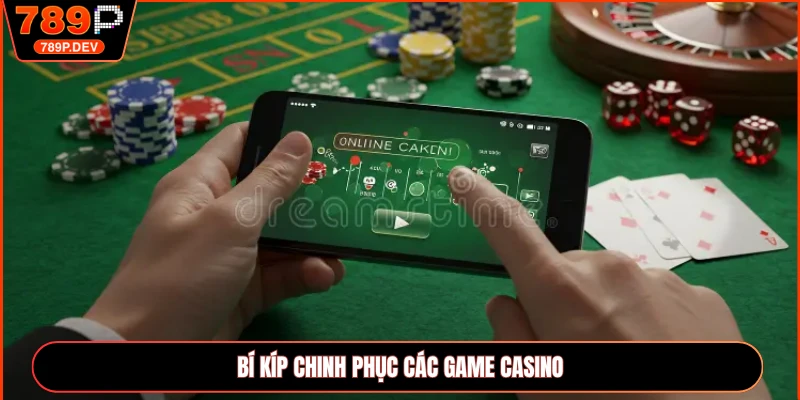 Bí kíp chinh phục các game casino