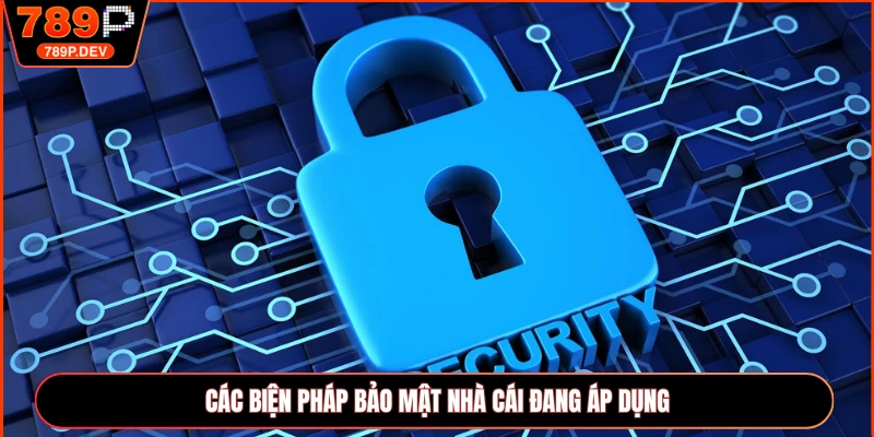 Các biện pháp bảo mật nhà cái đang áp dụng