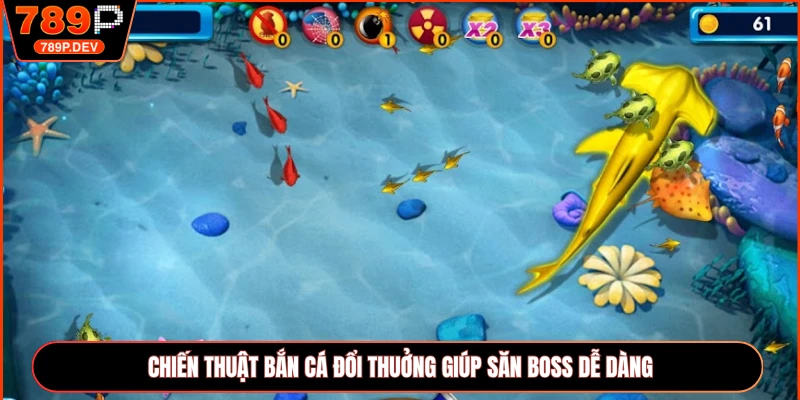 Chiến thuật bắn cá đổi thuởng giúp săn boss dễ dàng