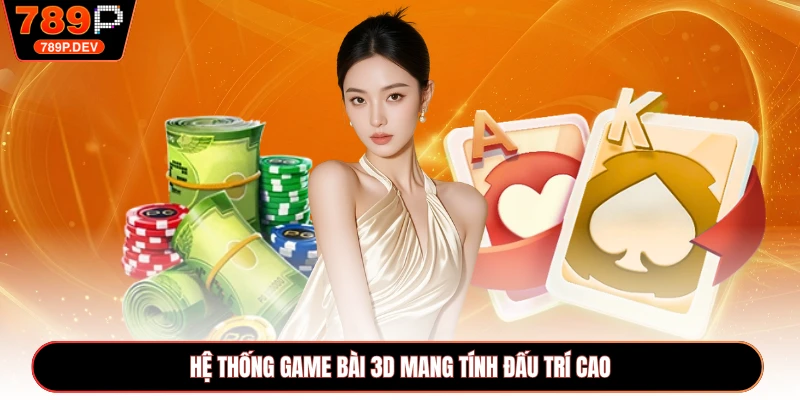 Hệ thống game bài 3D mang tính đấu trí cao