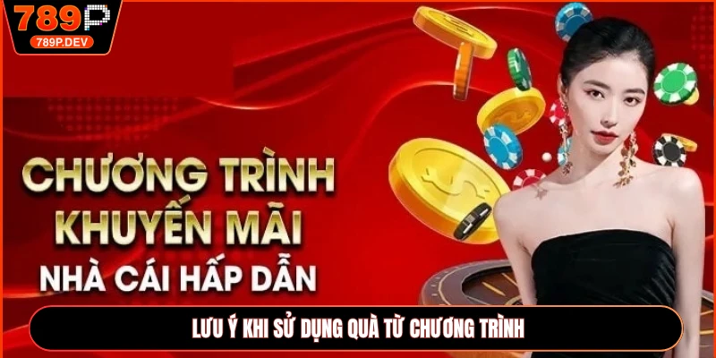 Lưu ý khi sử dụng quà từ chương trình
