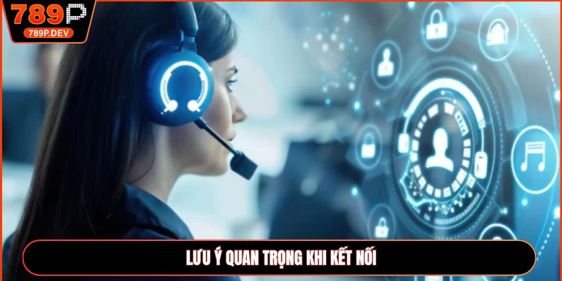 Lưu ý quan trọng khi kết nối