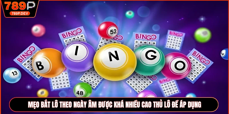 Mẹo bắt lô theo ngày âm được khá nhiều cao thủ lô đề áp dụng